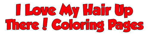 I Love My Hair Up There! Coloring Pages